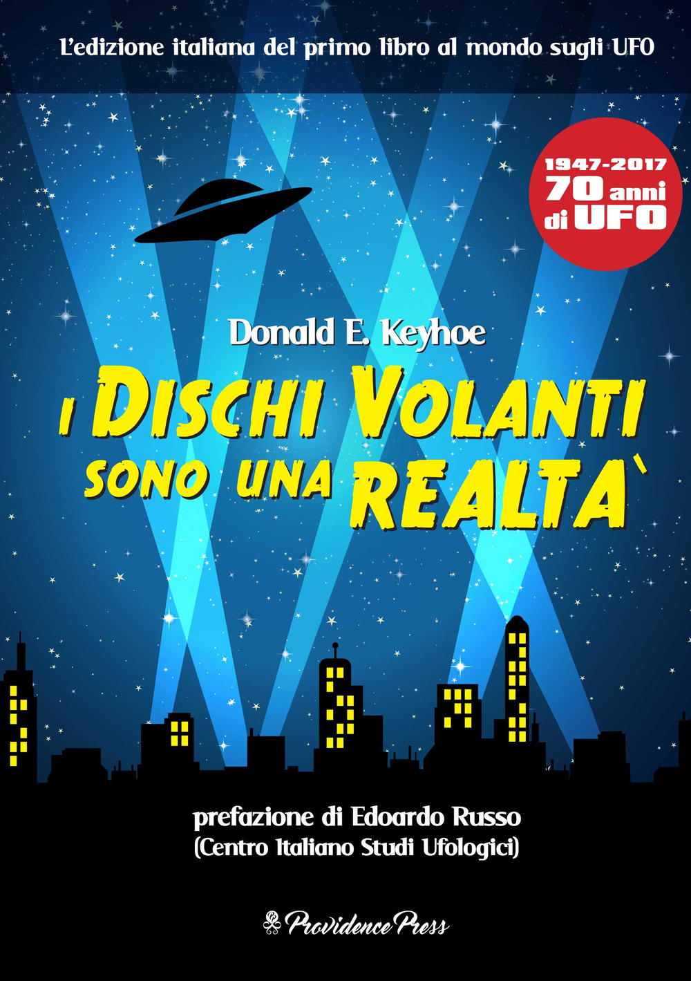 I dischi volanti sono una realtà. 1947-1917. 70 anni di UFO