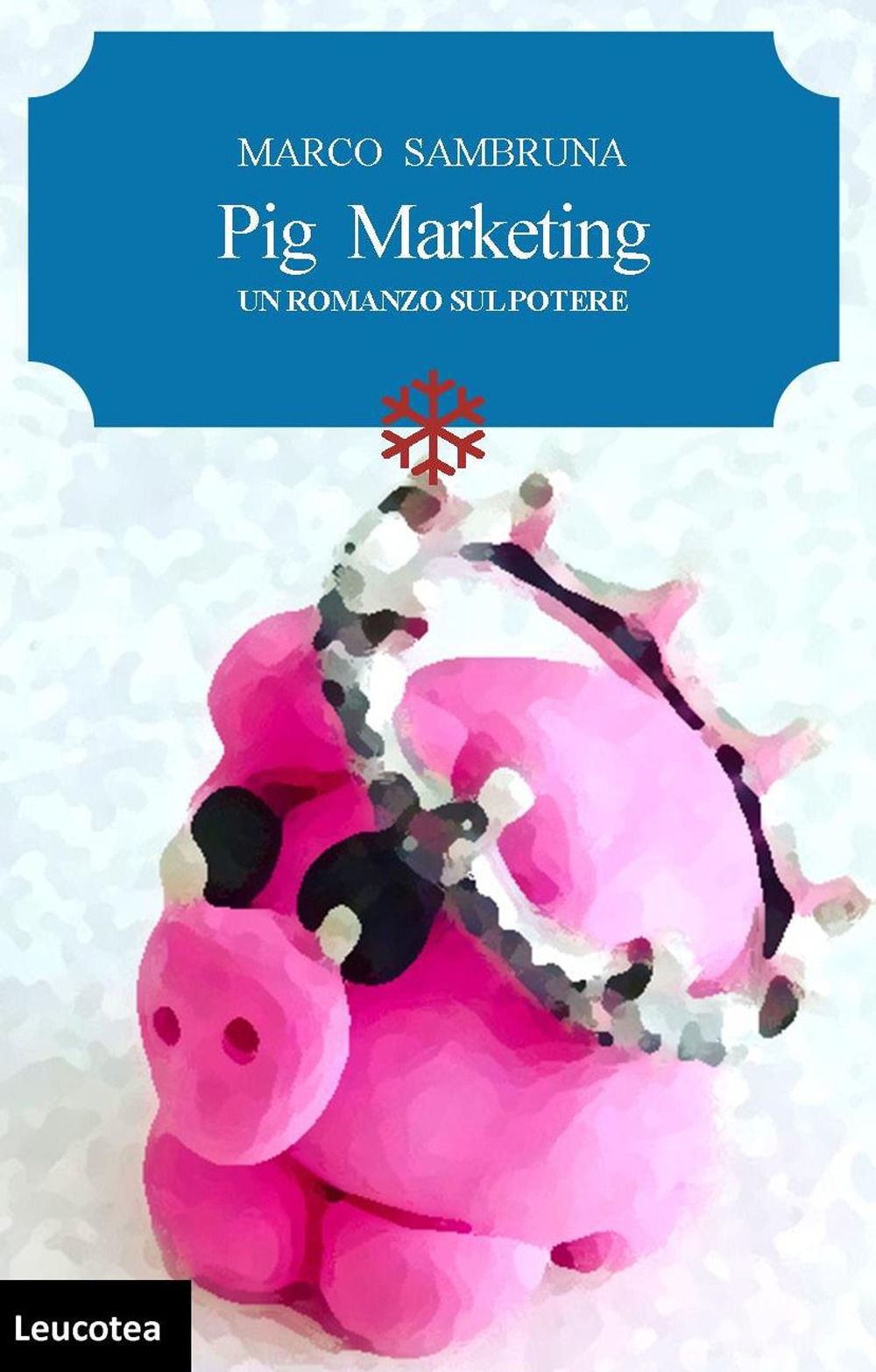 Pig marketing. Un romanzo sul potere