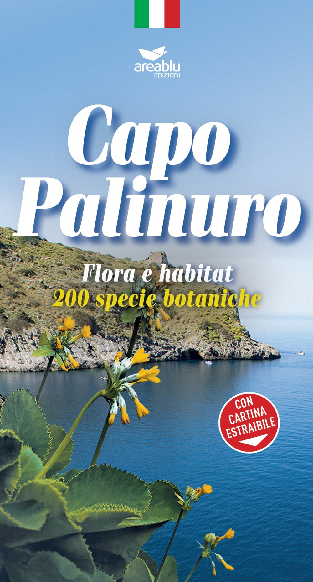 Capo Palinuro. Flora e habitat. 200 specie botaniche. Con Carta geografica ripiegata