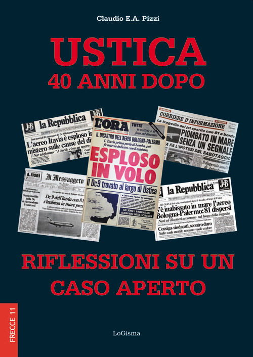 Ustica 40 anni dopo. Riflessioni su un caso aperto. Nuova ediz.