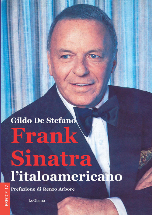 Frank Sinatra, l'italoamericano. Nuova ediz.