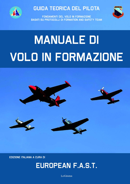 Manuale di volo in formazione. Guida teorica del pilota. Fondamenti del Volo in formazione basati su protocolli di Formation And Safety Team