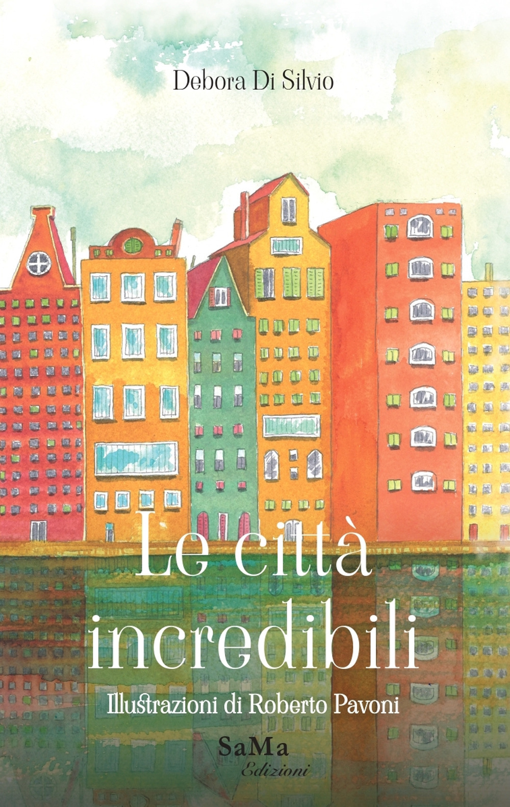 Le città incredibili. Ediz. illustrata
