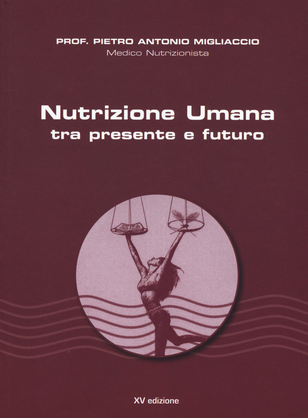 Nutrizione umana tra presente e futuro. Nuova ediz.