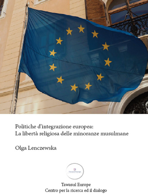Politiche d'integrazione europea. La libertà religiosa delle minoranze musulmane