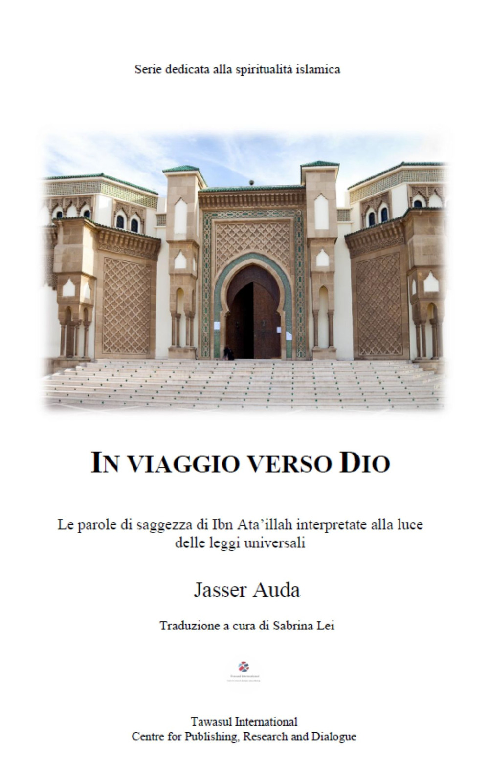 In viaggio verso Dio. Le parole di saggezza di Ibn Ata'ullah interpretate alla luce delle leggi universali