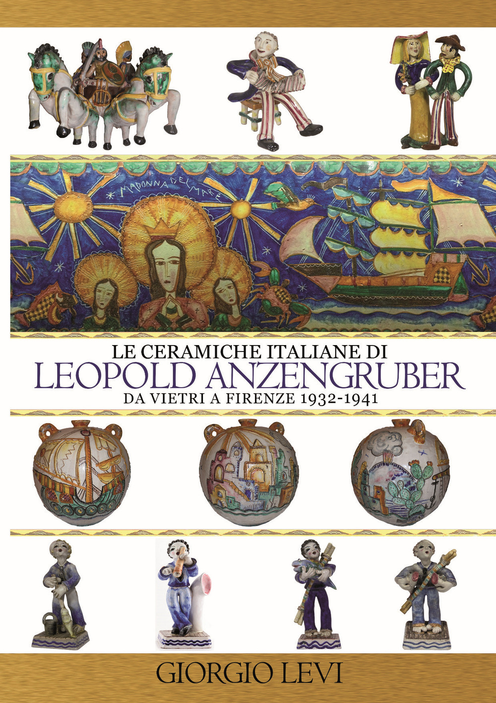 Le ceramiche italiane di Leopold Anzengruber. Da Vietri a Firenze 1932-1941