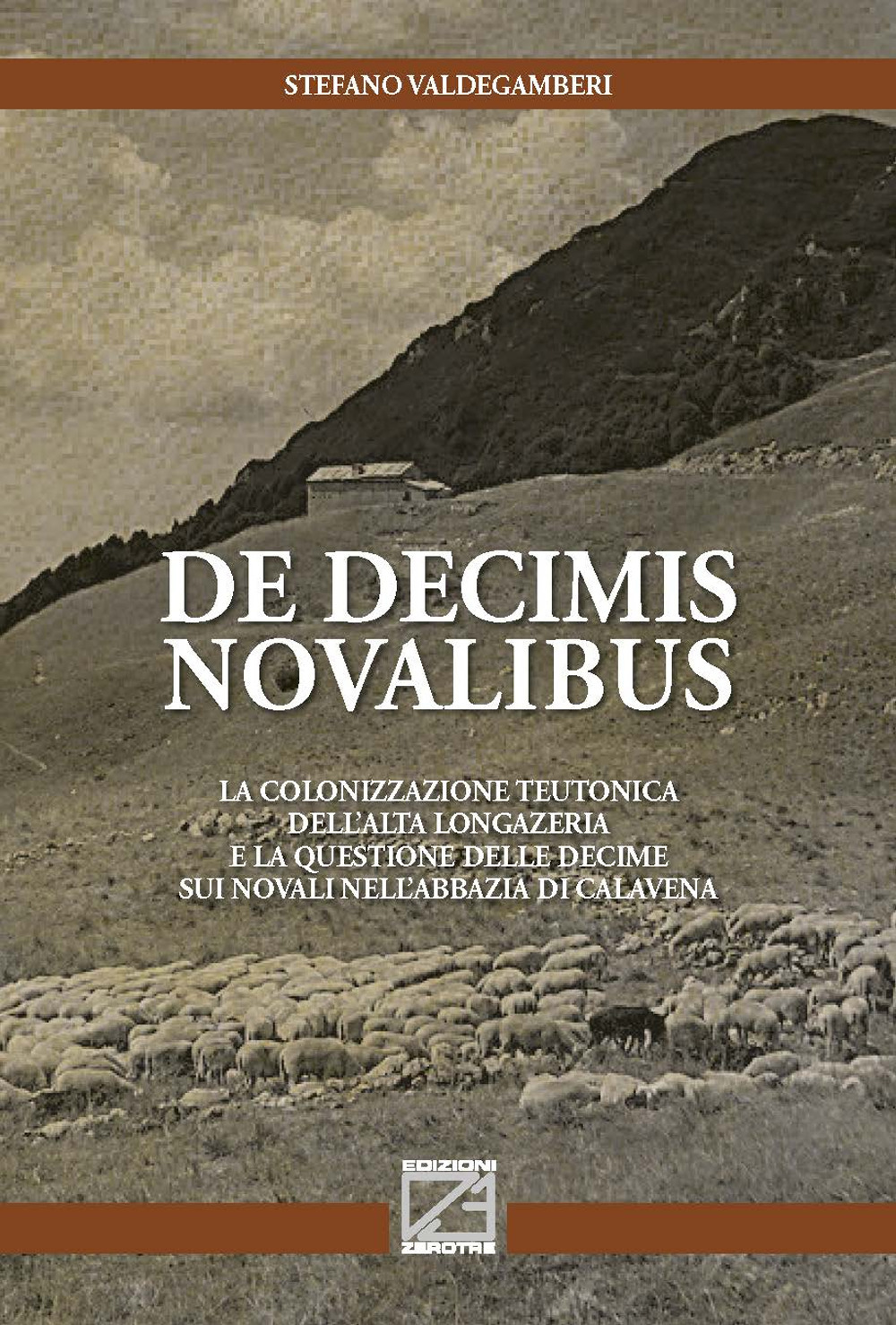 De decimis novalibus. La colonizzazione teutonica dell'Alta Longazeria e la questione delle decime sui novali nell'abbazia di Calavena