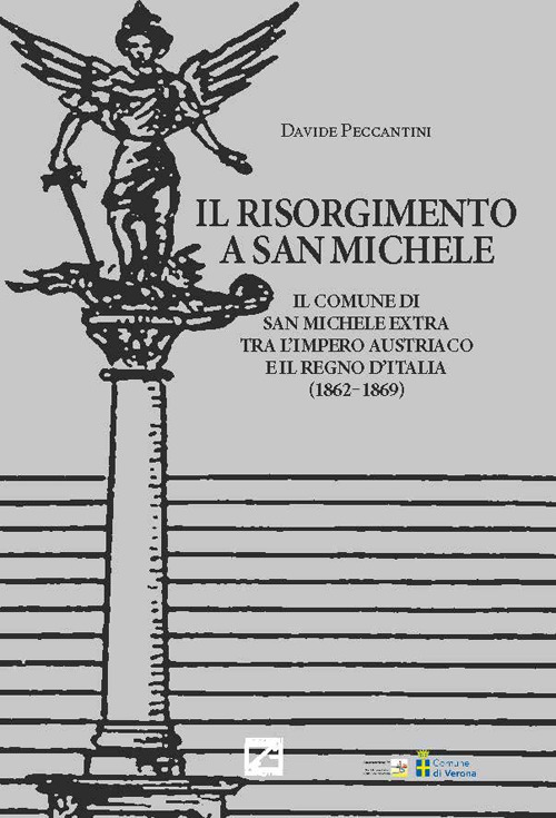 Il Risorgimento a San Michele. Il comune di San Michele Extra tra l'Impero Austriaco e il Regno d'Italia (1862-1869)