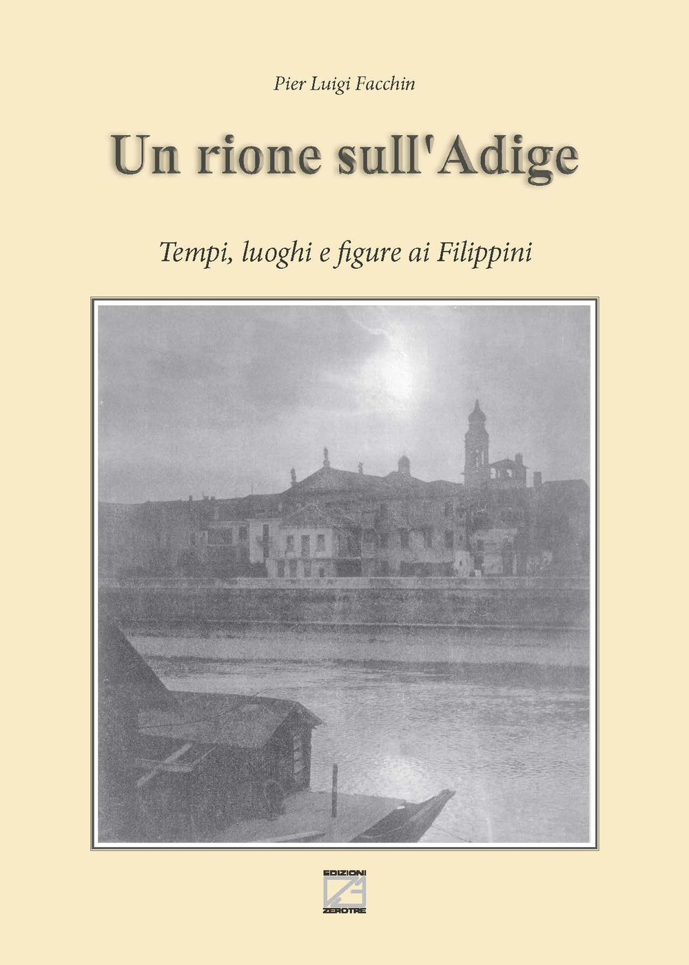 Un rione sull'Adige. Tempi, luoghi e figure ai Filippini