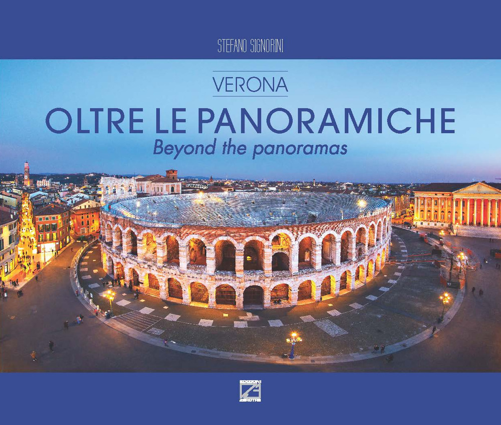 Oltre le panoramiche. Verona-Beyond the panoramas. Ediz. a colori