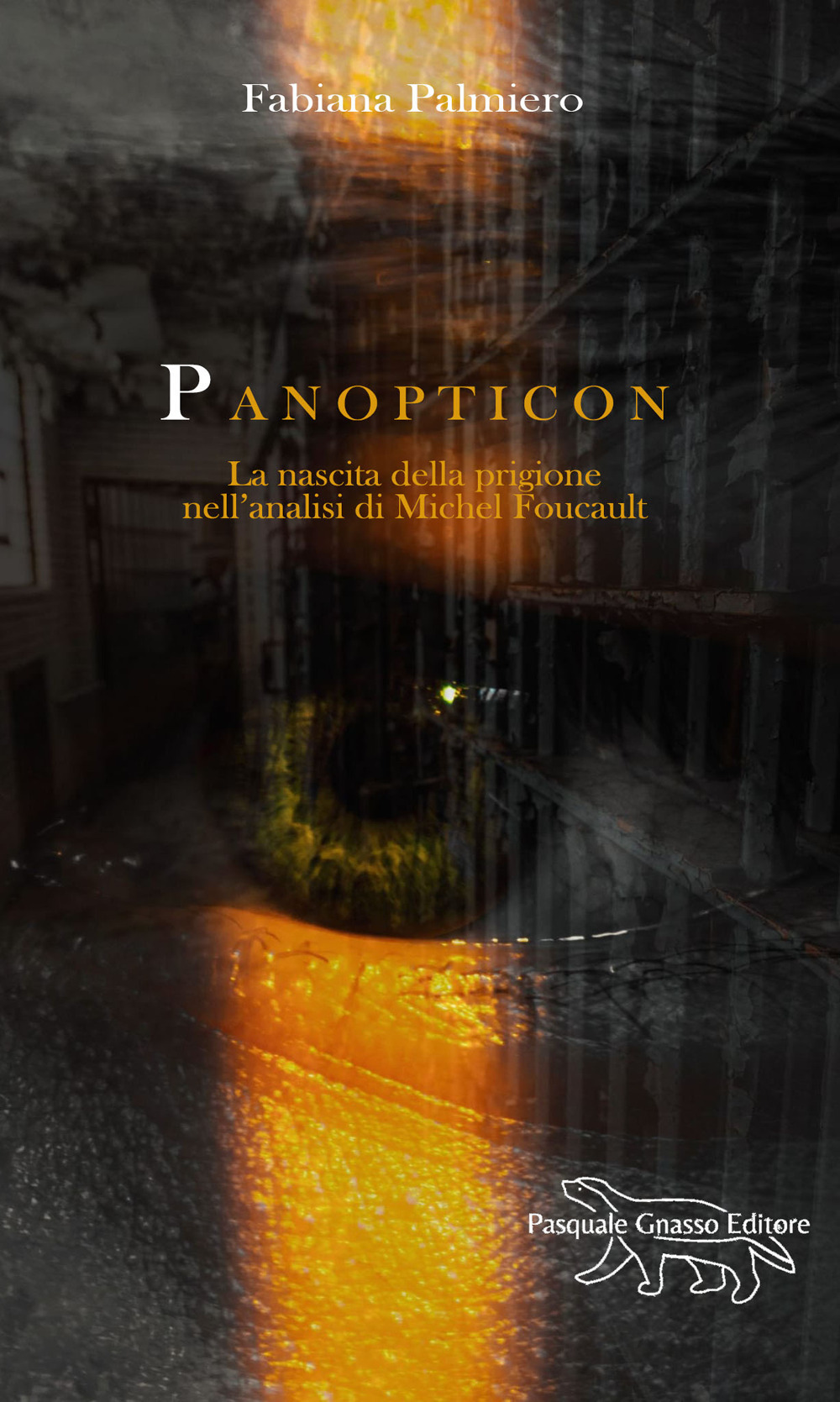 Panopticon. La nascita della prigione nell'analisi di Michel Foucault