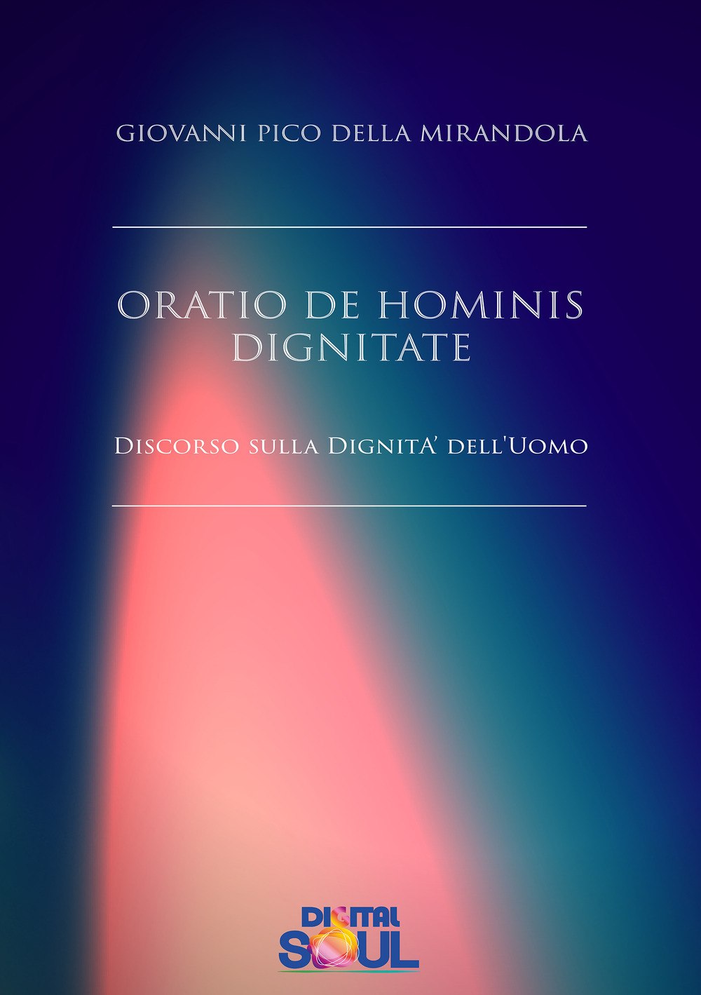 Oratio de hominis dignitate. Discorso sulla dignità dell'uomo