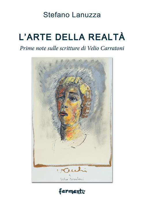 L'arte della realtà. Prime note sulle scritture di Velio Carratoni