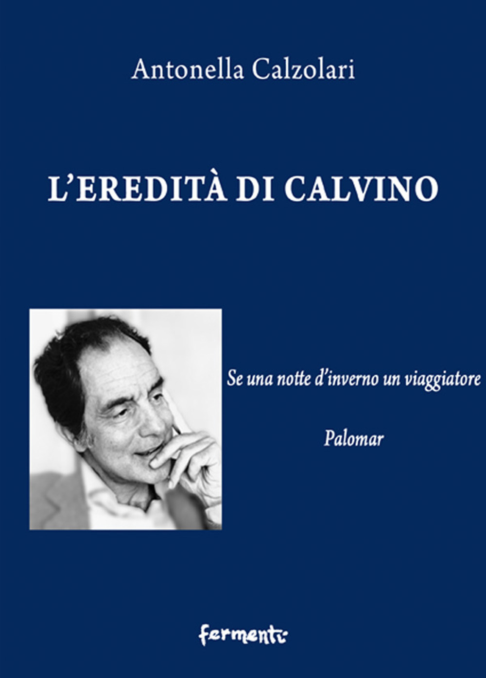 L'eredità di Calvino. Se una notte d'inverno un viaggiatore e Palomar