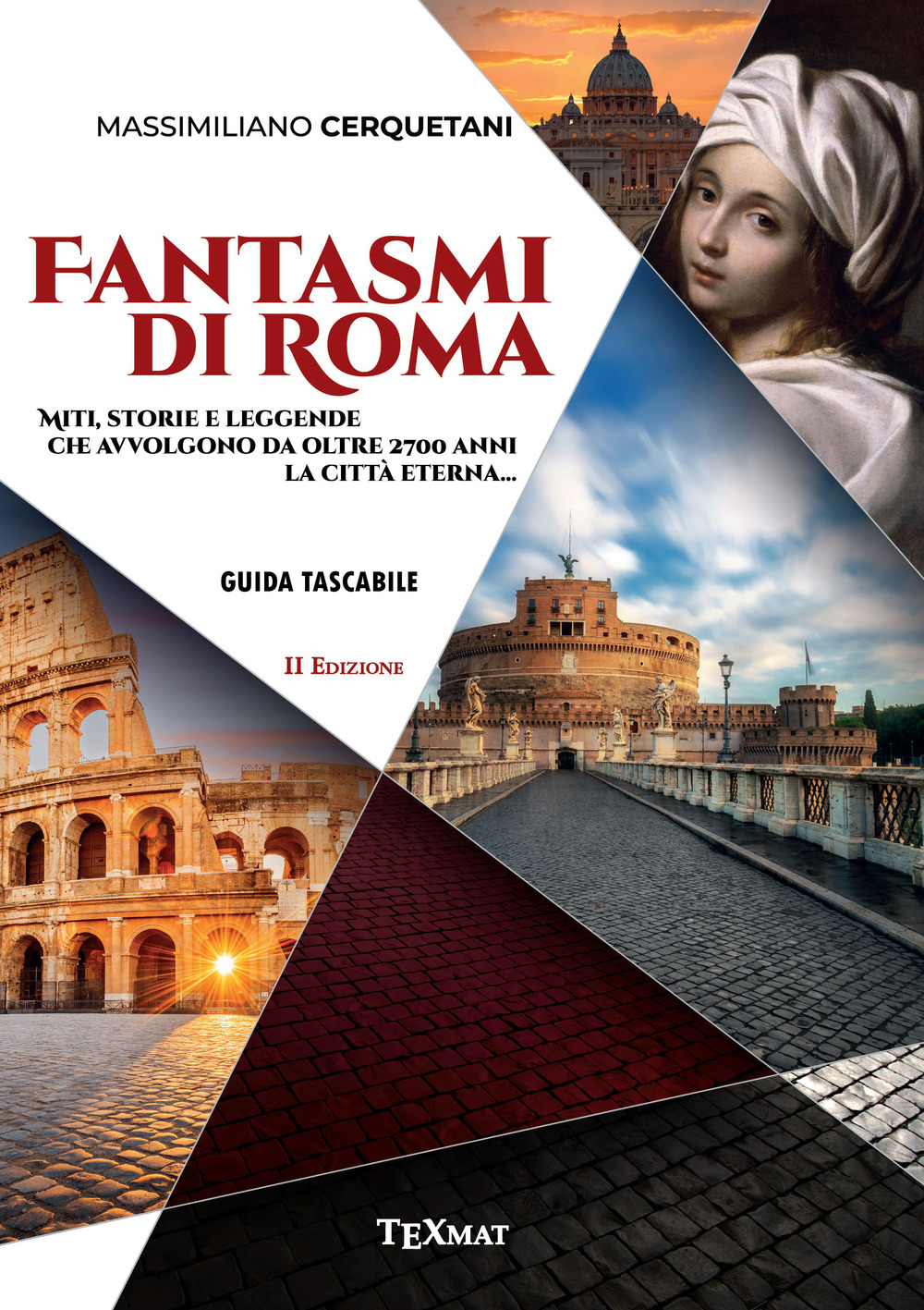 Fantasmi di Roma. Miti, storie e leggende che avvolgono da oltre 2700 anni la Città Eterna