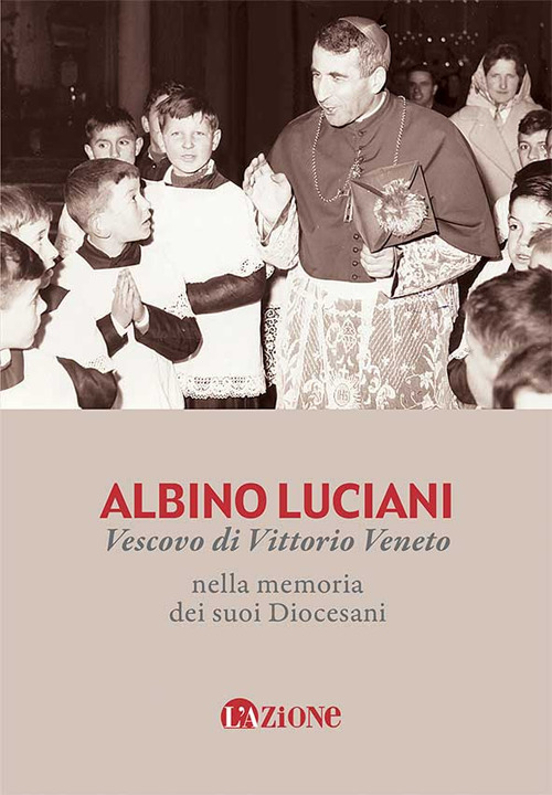 Albino Luciani vescovo di Vittorio Veneto nella memoria dei suoi diocesani