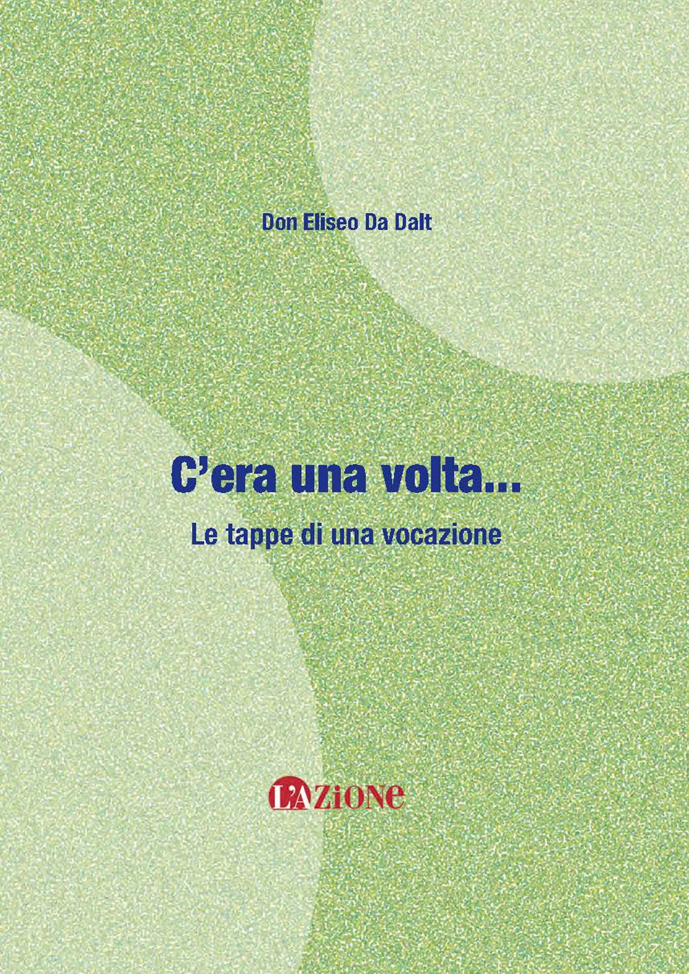 C'era una volta... Le tappe di una vocazione. Nuova ediz.