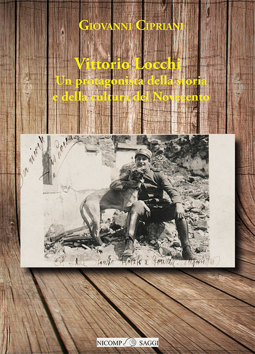 Vittorio Locchi. Un protagonista della storia e della cultura del Novecento