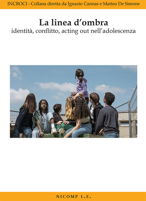 La linea d'ombra identità, conflitto, acting out nell'adolescenza