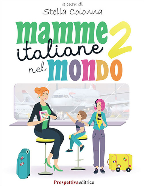 Mamme italiane nel mondo. Vol. 2