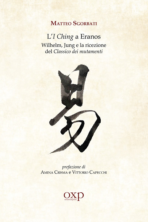 L'I Ching a Eranos. Wilhelm, Jung e la ricezione del classico dei mutamenti
