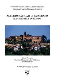 Alberto Radicati di Passerano. Illuminista europeo. Atti del Convegno (Passerano Marmorito, 29 settembre 2007)