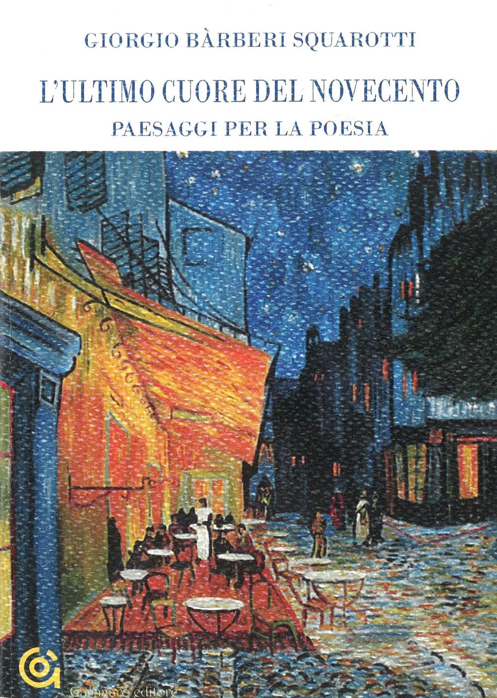 L'ultimo cuore del Novecento. Paesaggi per la poesia