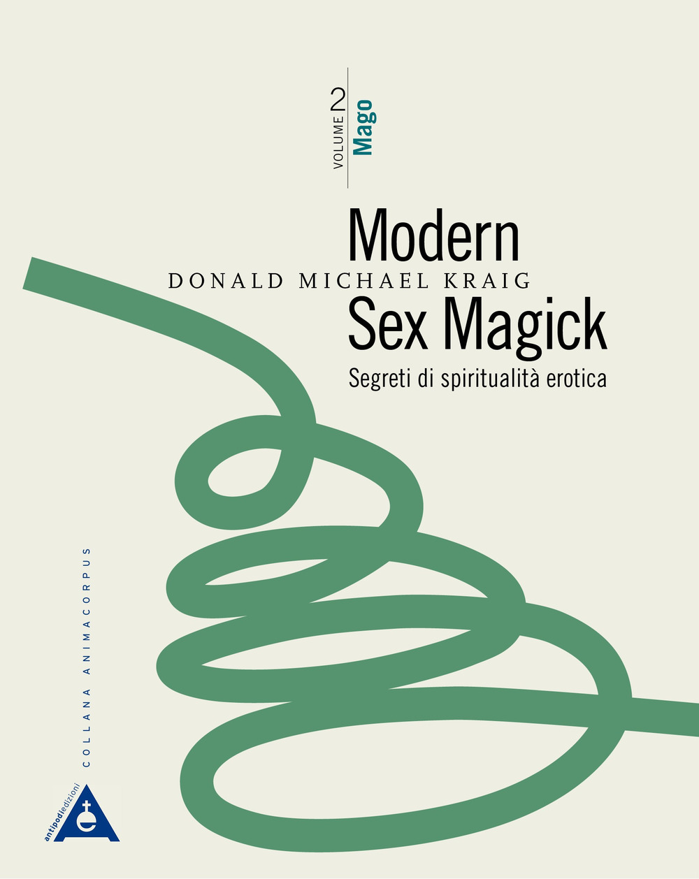 Modern sex magick. Segreti di spiritualità erotica. Nuova ediz.. Vol. 2: Mago