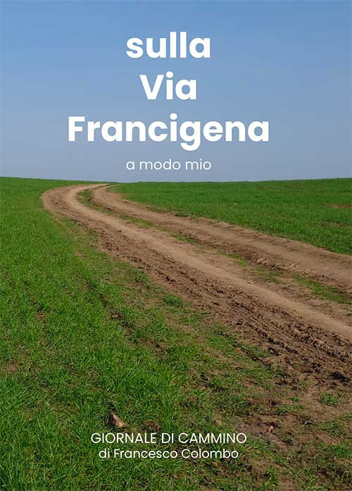 Sulla via Francigena. A modo mio. Ediz. illustrata