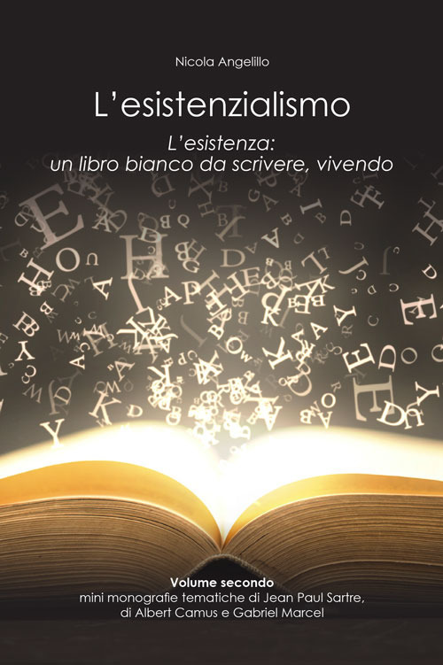 L'esistenzialismo. L'esistenza: un libro bianco da scrivere, vivendo. Vol. 2