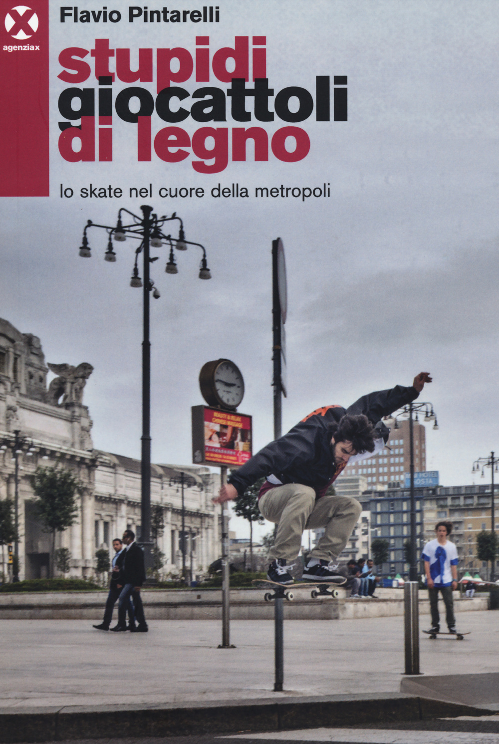 Stupidi giocattoli di legno. Lo skate nel cuore della metropoli