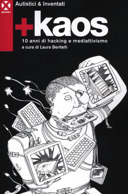 +Kaos. 10 anni di hacking e mediattivismo