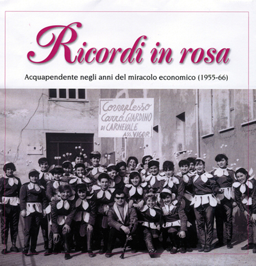 Ricordi in rosa. Acquapendente negli anni del miracolo economico (1955-66). Ediz. illustrata