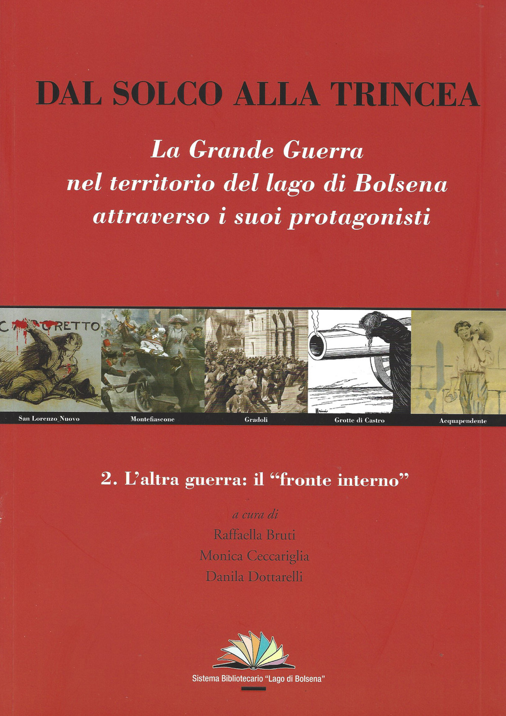 Dal solco alla trincea. La Grande Guerra nel territorio del Lago di Bolsena attraverso i suoi protagonisti. Vol. 2: L' altra guerra: il 