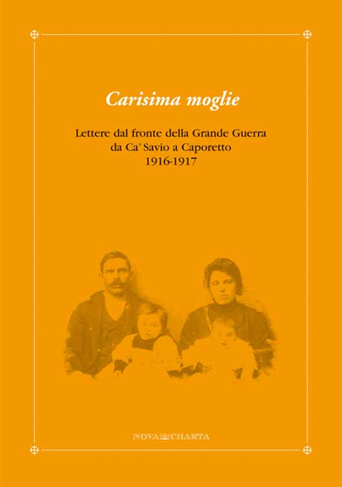 Carisima moglie. Lettera dal fronte della grande guerra da Cà Savio a Caporetto