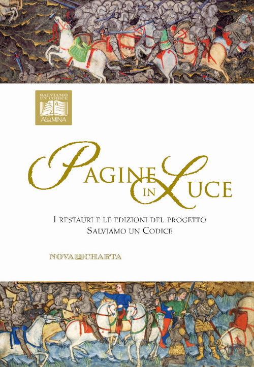 Pagine in luce. I restauri e le edizioni del progetto Salviamo un Codice. Catalogo della mostra (Padova, 12-28 ottobre 2018). Ediz. illustrata