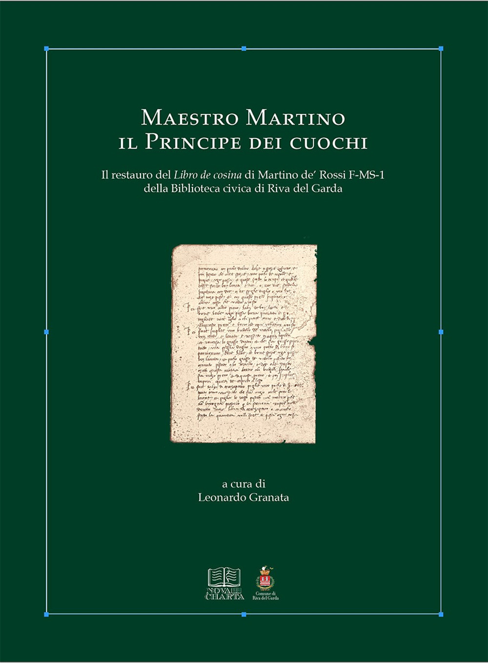 Maestro Martino il principe dei cuochi. Il restauro del Libro de cosina di Martino de' Rossi F-MS-1 della Biblioteca Civica di Riva Del Garda