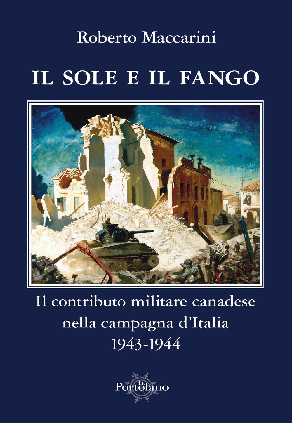 Il sole e il fango. Il contributo militare canadese nella campagna d'Italia (1943-1944)