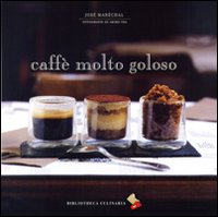 Caffè molto goloso. Ediz. a colori