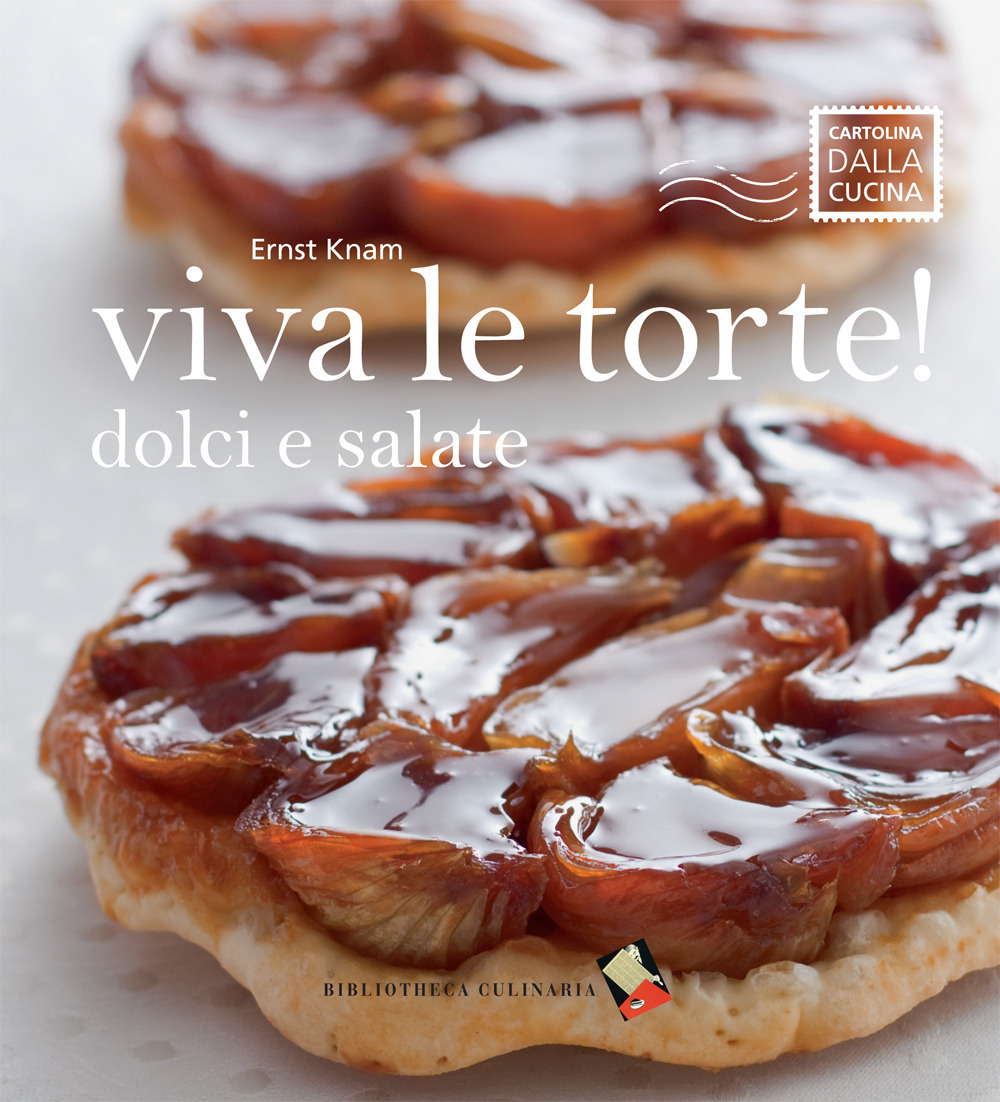 Viva le torte! Dolci e salate. Ediz. a colori