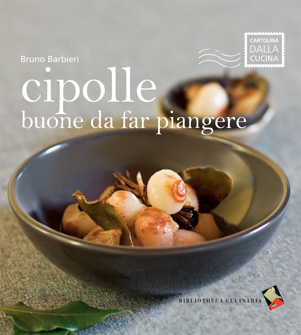 Cipolle buone da far piangere. Ediz. a colori
