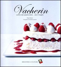Vacherin. Come dal pasticcere... anzi meglio. Ediz. a colori