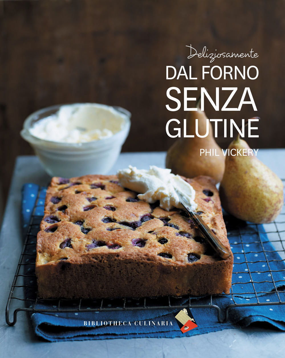 Deliziosamente dal forno senza glutine. Ediz. a colori