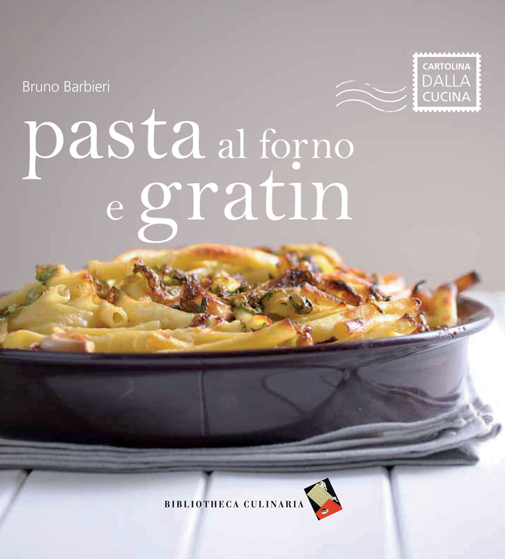 Pasta al forno e gratin. Ediz. a colori