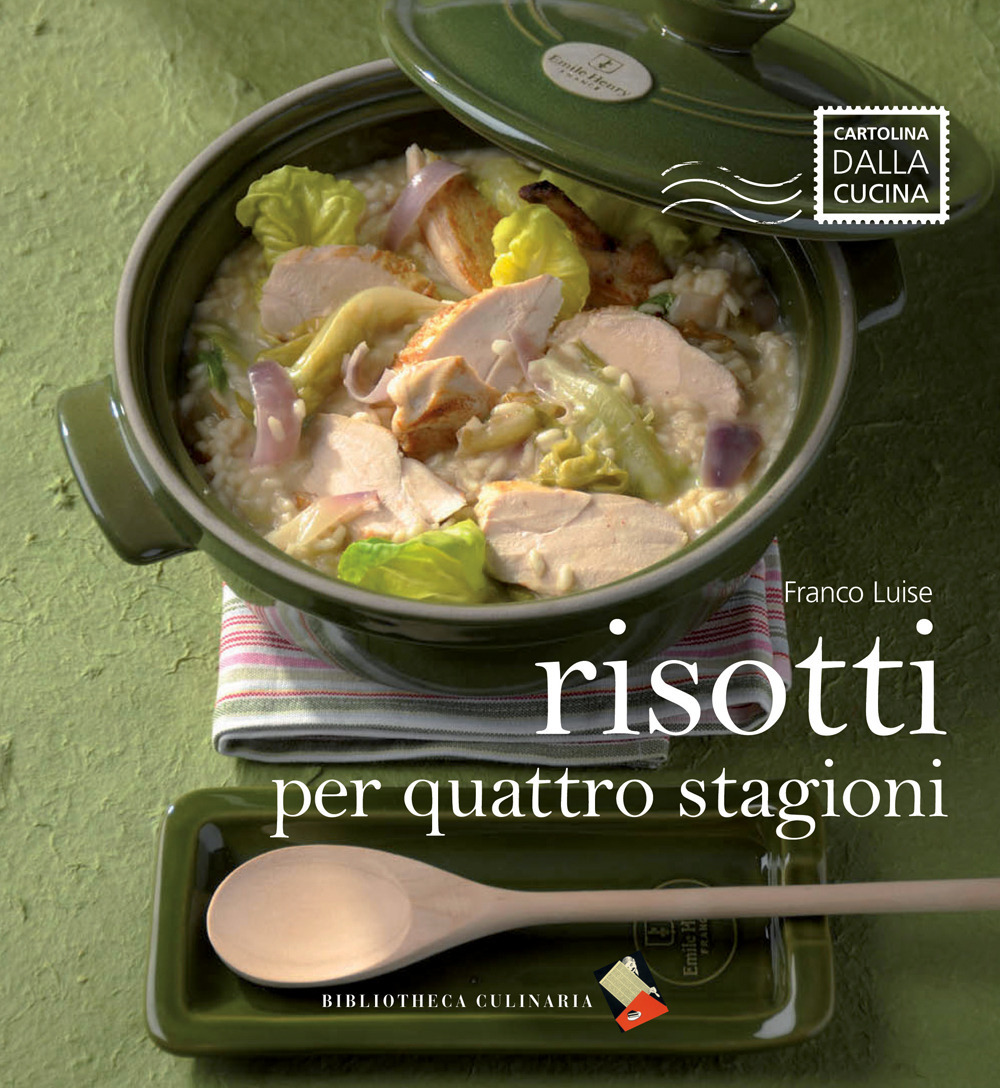 Risotti per quattro stagioni. Ediz. a colori