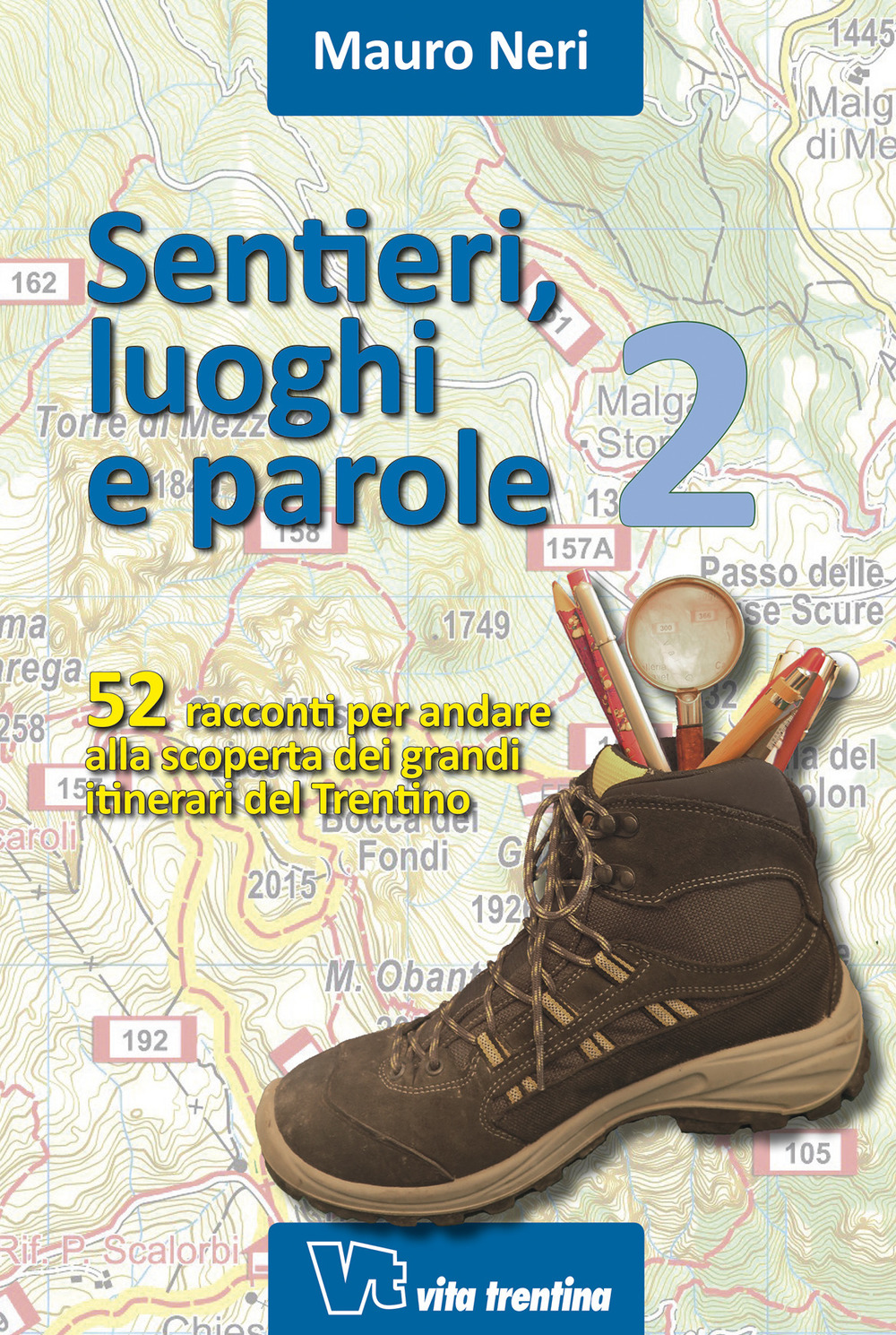Sentieri, luoghi e parole. 52 racconti per andare alla scoperta dei grandi itinerari del Trentino. Vol. 2