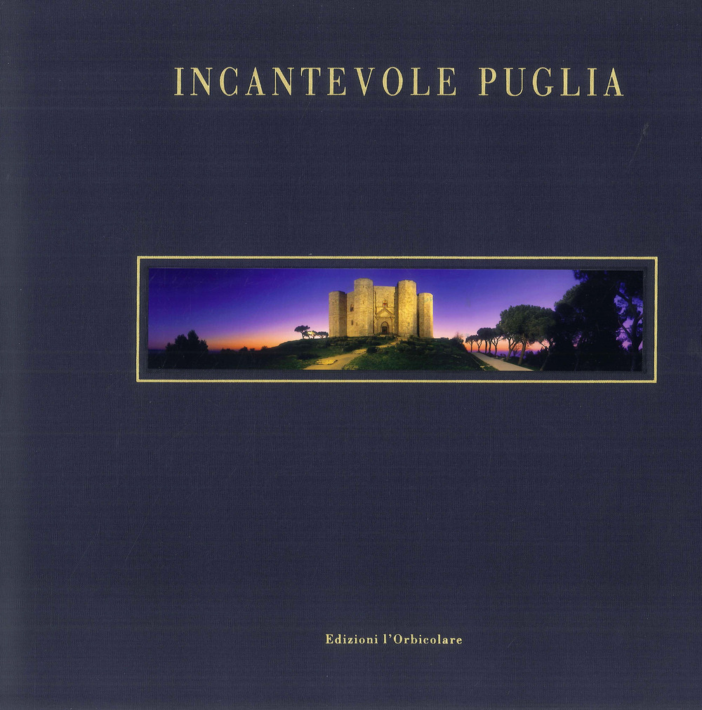 Incantevole Puglia. Fra arte, storia e natura. Ediz. italiana e inglese