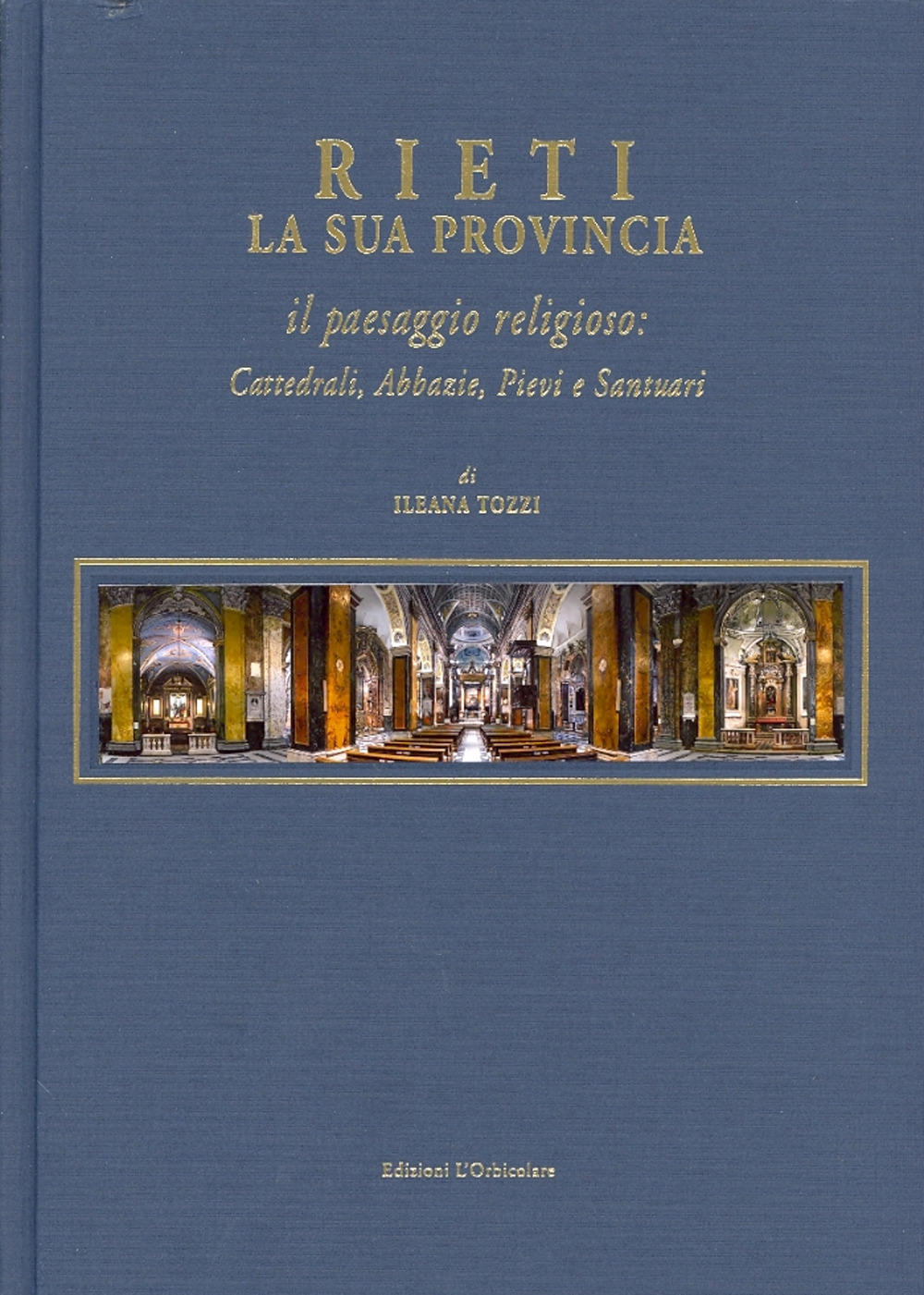 Rieti. La sua provincia. Il paesaggio religioso. Cattedrali, abbazie, pievi e santuari