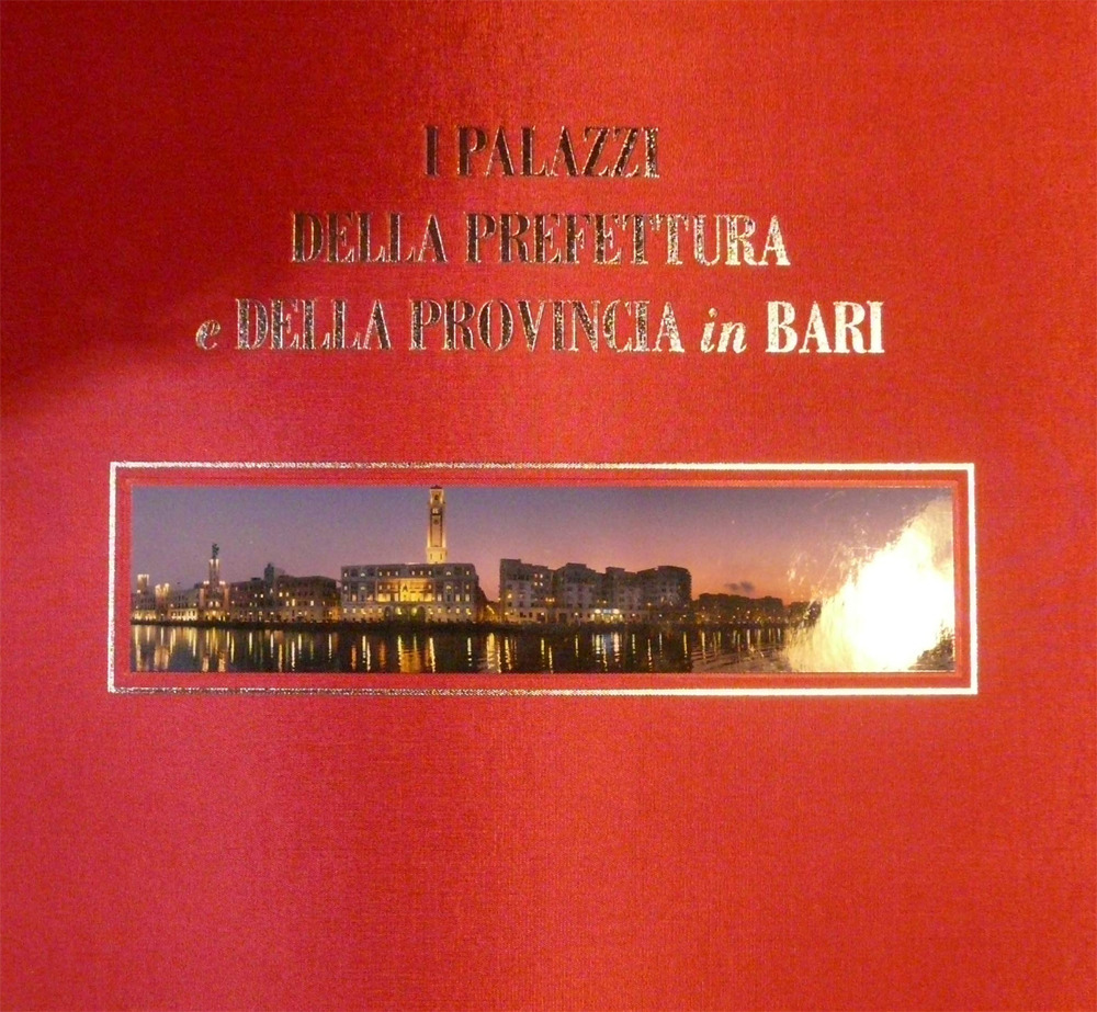 I palazzi della prefettura e della provincia in Bari. Ediz. italiana e inglese